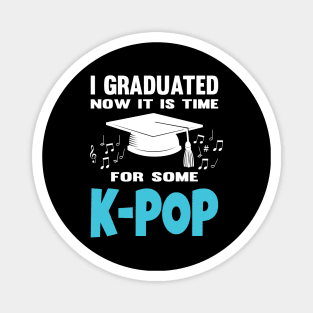 I Graduated Now it is Time for K-Pop Magnet